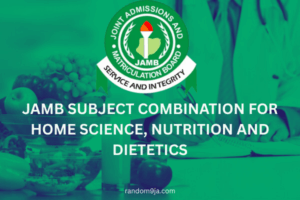 JAMB Subject Combination for Home Science, Nutrition and Dietetics