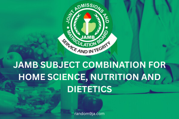 JAMB Subject Combination for Home Science, Nutrition and Dietetics