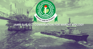JAMB Subject Combination for Marine Biology