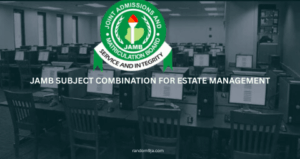 JAMB Subject Combination for Estate Management