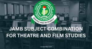 JAMB Subject Combination for Theatre and Film Studies