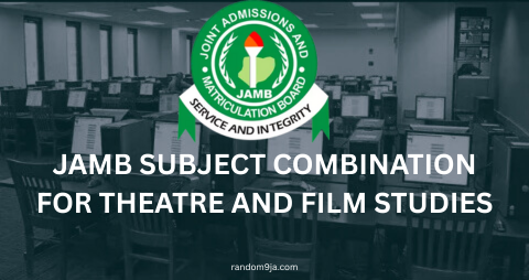 JAMB Subject Combination for Theatre and Film Studies