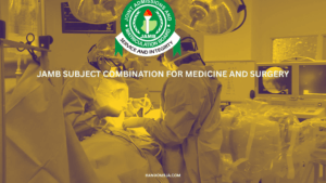JAMB Subject Combination for Medicine and Surgery