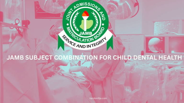 JAMB Subject Combination for Child Dental Health